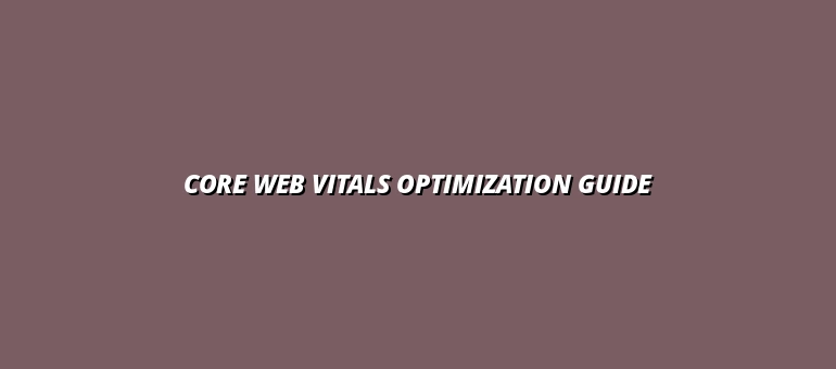 Core Web Vitals Optimization Checklist: Boost Site Speed and Rankings 2026